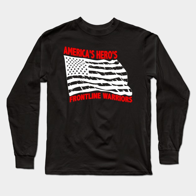 America's Hero's Front Line Warriors Long Sleeve T-Shirt by Mommag9521